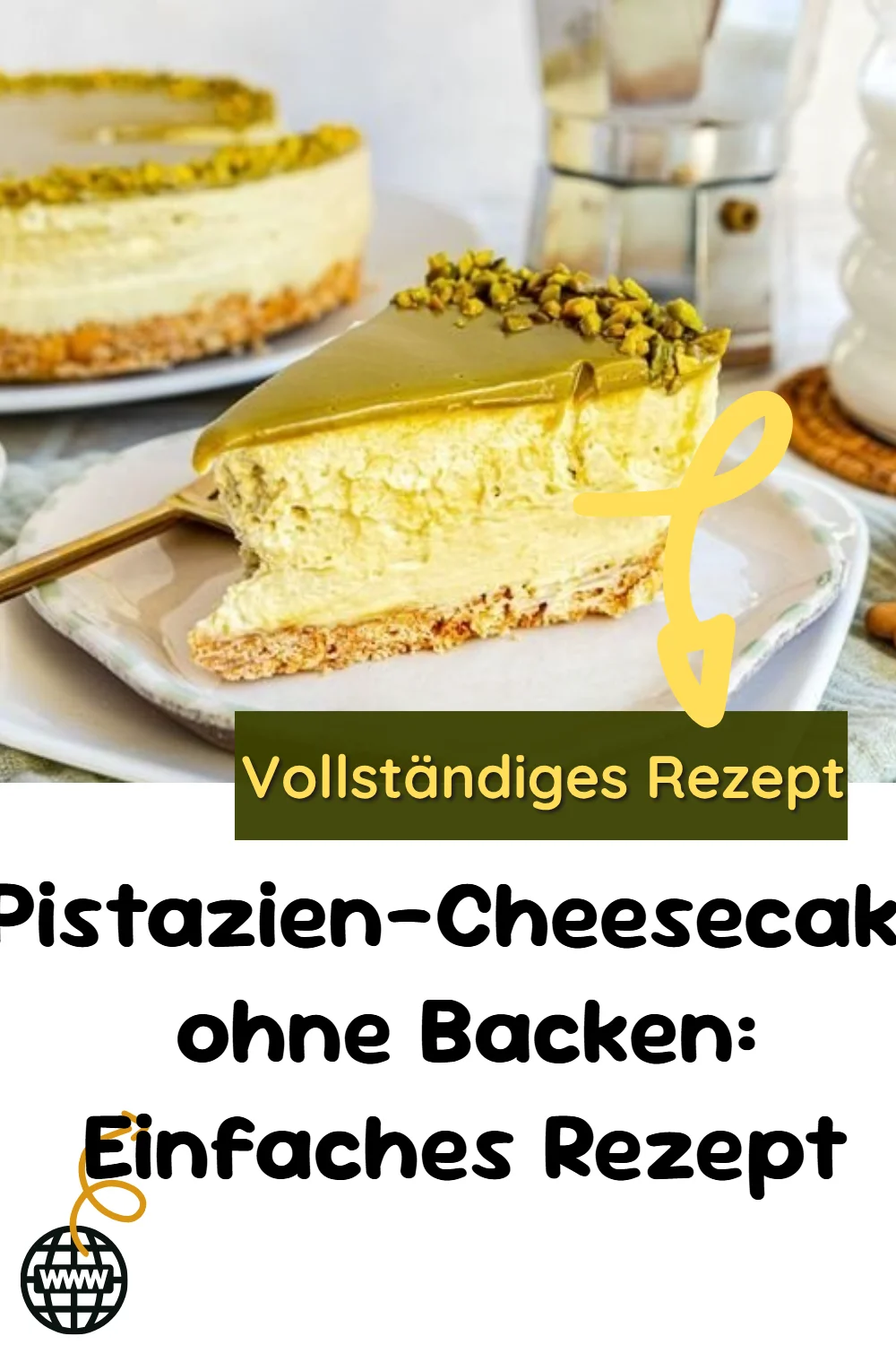 Pistazien-Cheesecake ohne Backen: Einfaches Rezept